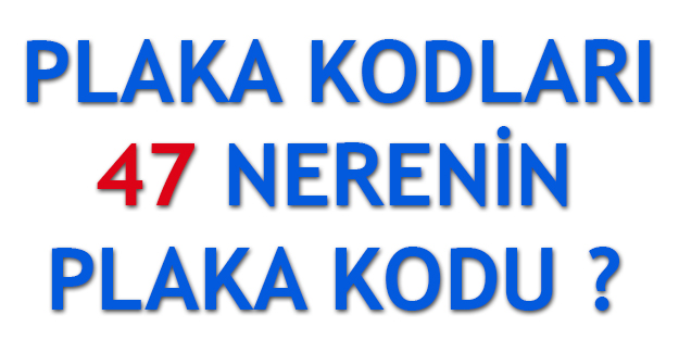 47 Plaka Kodu