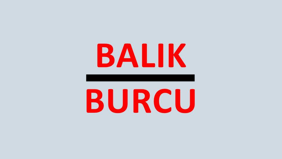 Balık Burcu Günlük Burç Yorumu