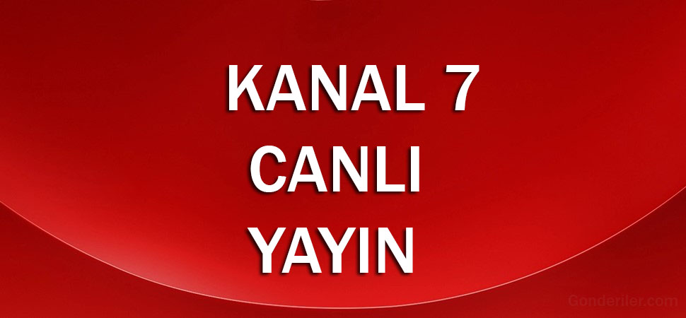 Kanal 7 canlı yayın izle
