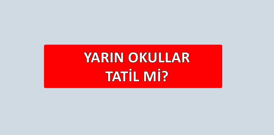 Havranda yarın okullar tatil mi?