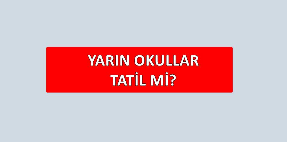 Yozgat yarın okullar tatil mi